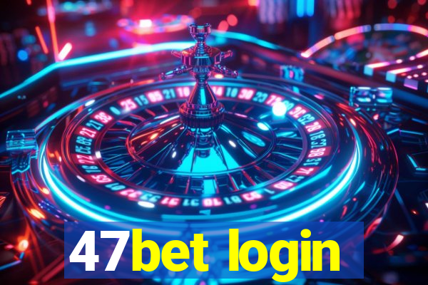 47bet login